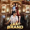About Jaat Brand (feat. Deepak Choudhary , Ranjana Godara) Song
